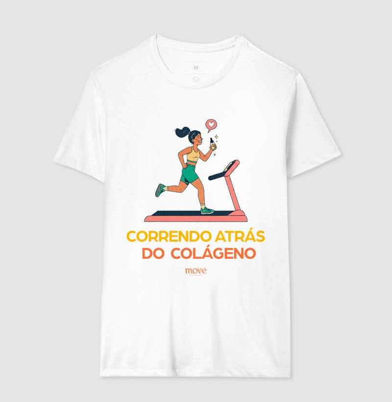 Camiseta: Correndo Atrás do Colágeno - Move Skin Beauty