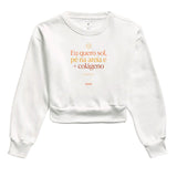 Moletom Cropped: Eu Quero Sol - Move Skin Beauty
