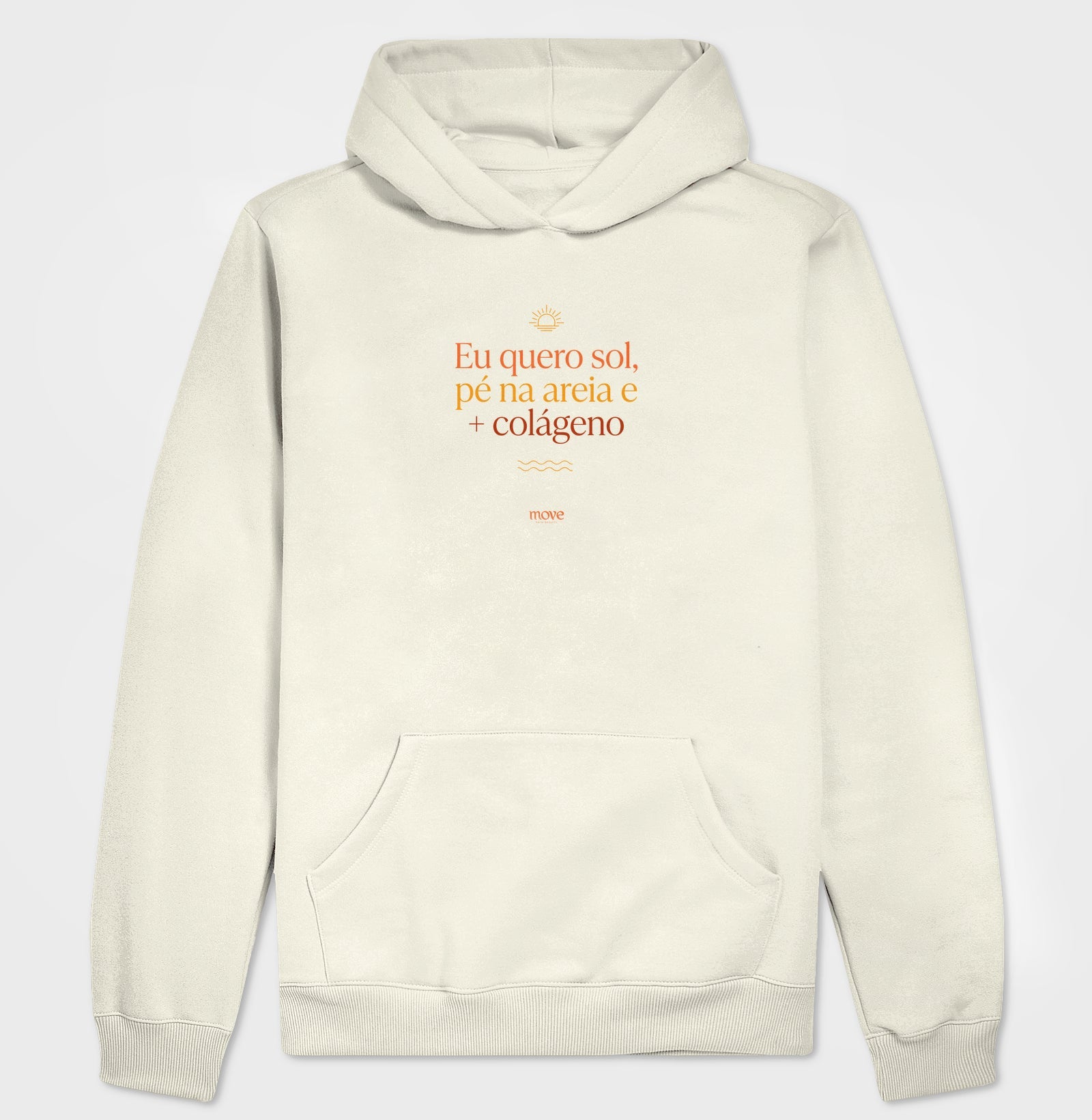 Moletom Hoodie: Eu Quero Sol - Move Skin Beauty