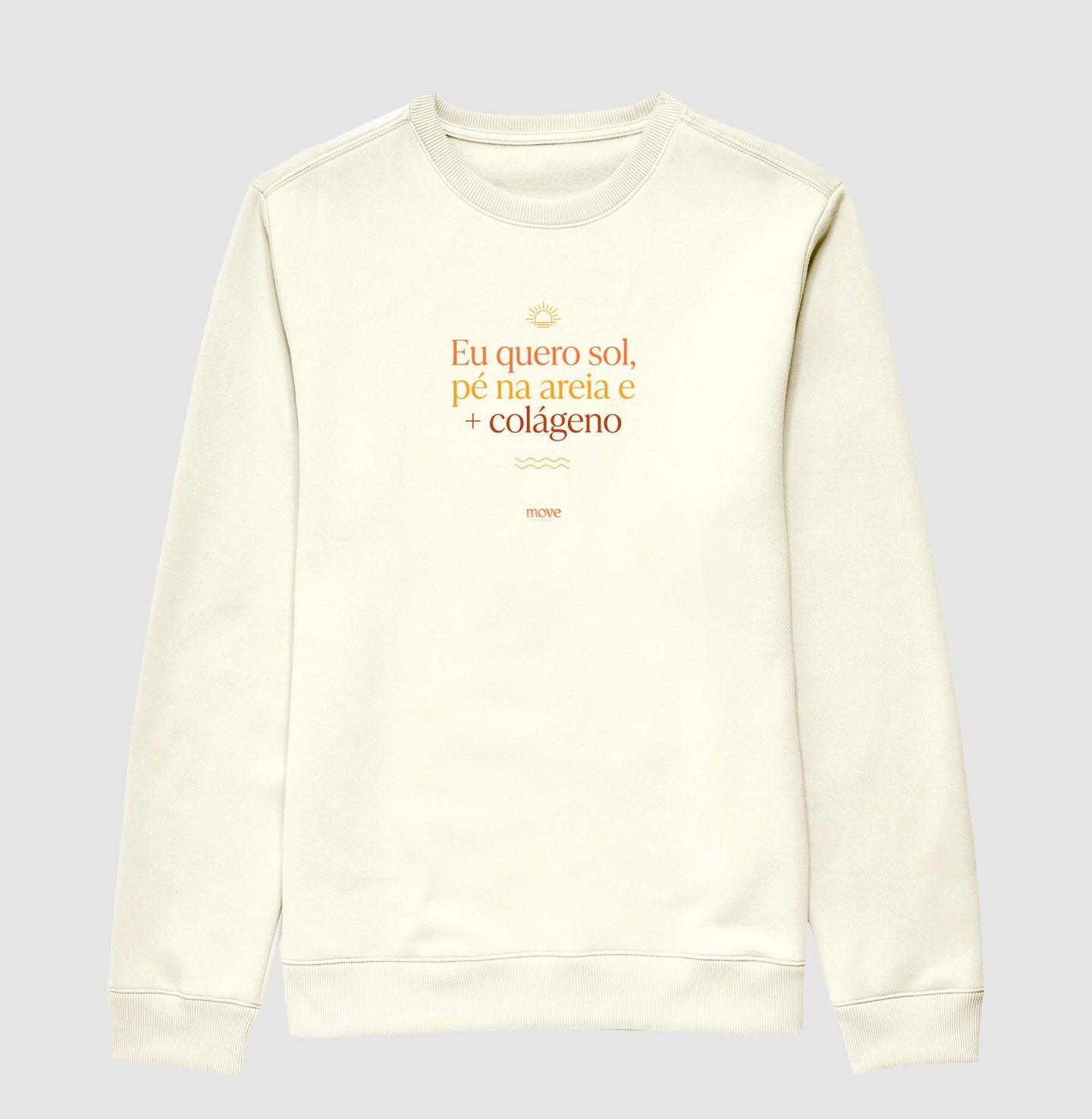 Moletom Suéter: Eu Quero Sol - Move Skin Beauty