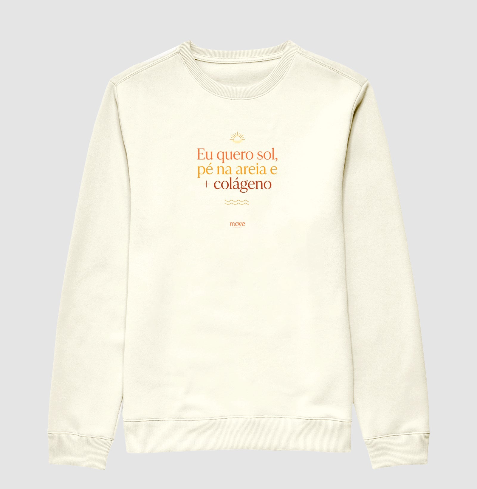 Moletom Suéter: Eu Quero Sol - Move Skin Beauty